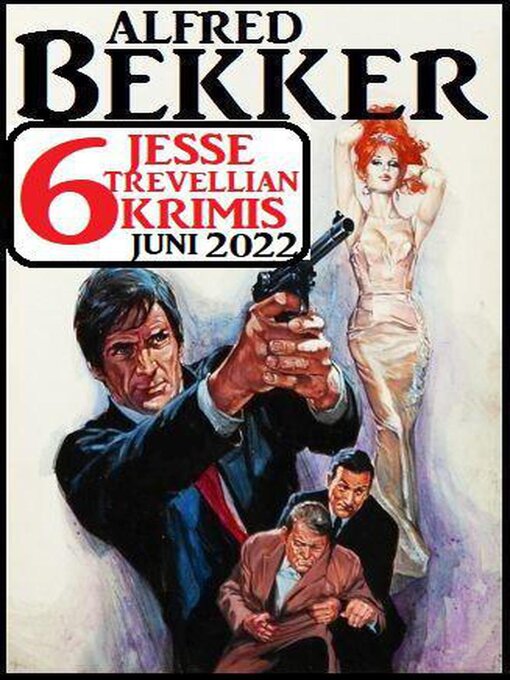 Title details for 6 Jesse Trevellian Krimis Juni 2022 by Alfred Bekker - Available